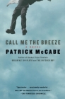 Call Me the Breeze: A Novel By Patrick McCabe Cover Image