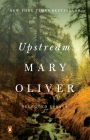 Upstream: Selected Essays By Mary Oliver Cover Image