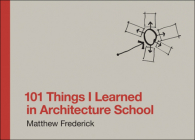 101 Things I Learned in Architecture School By Matthew Frederick Cover Image