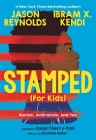 Stamped (For Kids): Racism, Antiracism, and You By Jason Reynolds, Ibram X. Kendi, Sonja Cherry-Paul (Adapted by), Rachelle Baker (Illustrator) Cover Image
