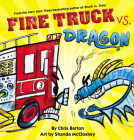 Fire Truck vs. Dragon By Chris Barton, Shanda McCloskey (Illustrator) Cover Image
