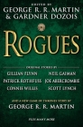Rogues By George R. R. Martin (Editor), Gardner Dozois (Editor), Gillian Flynn (Contributions by), Neil Gaiman (Contributions by), Patrick Rothfuss (Contributions by) Cover Image