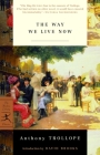 The Way We Live Now (Modern Library Classics) By Anthony Trollope, David Brooks (Introduction by) Cover Image
