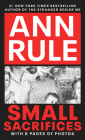 Small Sacrifices: The Shocking True Crime Case of Diane Downs By Ann Rule Cover Image