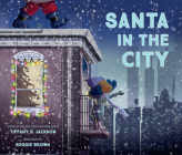 Santa in the City By Tiffany D. Jackson, Reggie Brown (Illustrator) Cover Image