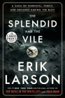 The Splendid and the Vile: A Saga of Churchill, Family, and Defiance During the Blitz By Erik Larson Cover Image