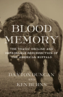 Blood Memory: The Tragic Decline and Improbable Resurrection of the American Buffalo By Dayton Duncan, Ken Burns Cover Image
