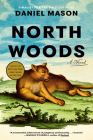 North Woods: A Novel By Daniel Mason Cover Image