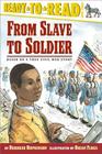 From Slave to Soldier: Based on a True Civil War Story (Ready-to-Read Level 3) By Deborah Hopkinson, Brian Floca (Illustrator) Cover Image