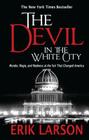 The Devil in the White City: Murder, Magic, and Madness at the Fair That Changed America (Thorndike Press Large Print Peer Picks) By Erik Larson Cover Image