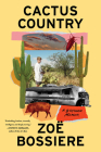 Cactus Country: A Boyhood Memoir By Zoë Bossiere Cover Image