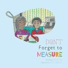 Don't Forget to Measure By Hannah Grace, Janet Dimond (Editor), Jessica McKenzie (Illustrator) Cover Image