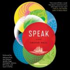 Speak Lib/E By Louisa Hall, Adrienne Rusk (Read by), Joe Ochman (Read by) Cover Image