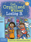 Get Organized Without Losing It (Laugh & Learn®) By Janet S. Fox, Steve Mark (Illustrator) Cover Image