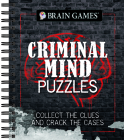 Brain Games - Criminal Mind Puzzles: Collect the Clues and Crack the Cases By Publications International Ltd, Brain Games Cover Image