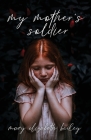 My Mother's Soldier By Mary Elizabeth Bailey Cover Image