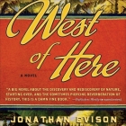 West of Here Lib/E By Jonathan Evison, Edoardo Ballerini (Read by) Cover Image