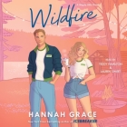 Wildfire By Hannah Grace, Lauren Sweet (Read by), Teddy Hamilton (Read by) Cover Image