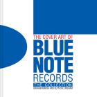 The Cover Art of Blue Note Records: The Collection By Graham Marsh, Glyn Callingham Cover Image