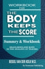 Workbook for the Body Keeps the Score: Summary & Workbook, Brain, Mind And Body In The Healing Of Trauma By Frostysun Publishing Cover Image