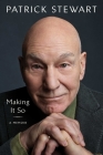 Making It So: A Memoir By Patrick Stewart Cover Image