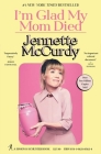 I'm Glad My Mom Died By Jennette McCurdy Cover Image