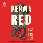 Perma Red By Debra Magpie Earling, Jason Grasl (Read by), Katie Anvil Rich (Read by) Cover Image