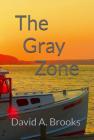 The Gray Zone  By David A. Brooks Cover Image